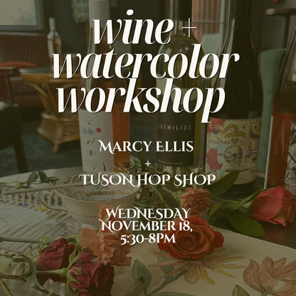 Wine + Watercolor Workshop | Tucson Hop Shop | November 18, 5:30-8pm