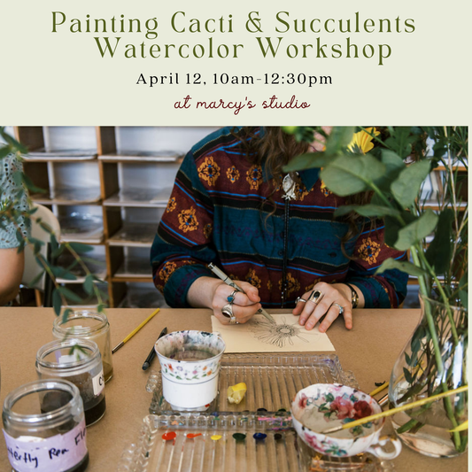 Painting Cacti & Succulents: Watercolor + Drawing Workshop, April 12, 10am-12:30pm