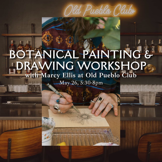 Botanical Painting + Drawing Workshop at Old Pueblo Club, May 26, 5:30-8pm