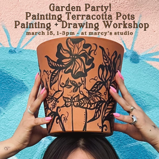 Garden Party! Painting Terracotta Pots: Painting + Drawing Workshop, March 15, 1-3pm