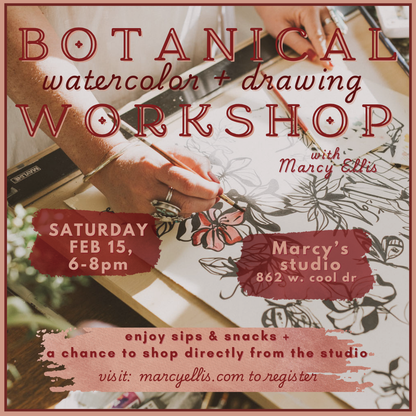 Botanical Watercolor + Drawing Workshop, February 15, 6-8pm @ Marcy's Studio
