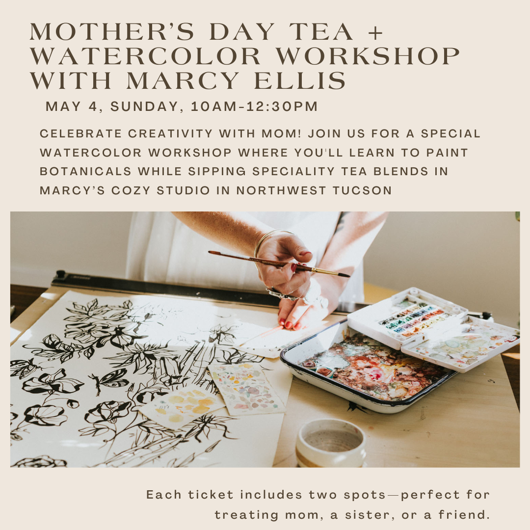 Mother's Day Tea + Watercolor Workshop, May 4, 10am-12:30pm